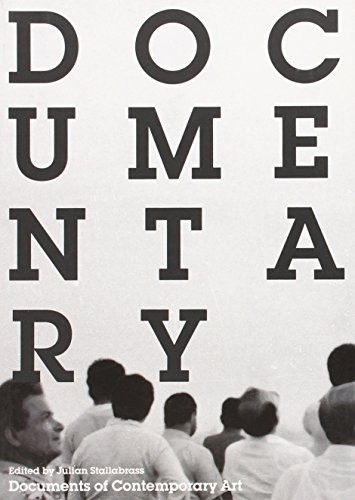 Documentary (Documents of Contemporary Art) by Julian Stallabrass