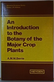Cover of: An introduction to the botany of the major crop plants by A. M. M. Berrie