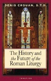 Cover of: The History And The Future Of The Roman Liturgy