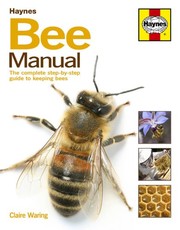 Bee Manual: The Complete Step-by-Step Guide to Keeping Bees by Claire Waring