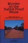 Cover of: Murder on the rabbit proof fence: the strange case of Arthur Upfield and Snowy Rowles