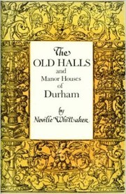 Cover of: The old halls and manor houses of Durham