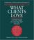 Cover of: What Clients Love