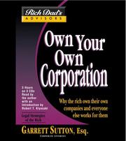 Cover of: Rich Dad Advisor's Series: Own Your Own Corporation: Why the Rich Own Their Own Companies and Everyone Else Works for Them (Rich Dad's Advisors Series)