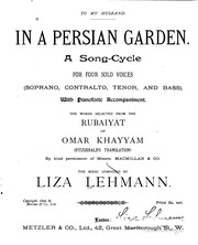 Cover of: In a Persian Garden: A Song-cycle for Four Solo Voices (soprano, Contralto ... by Liza Lehmann, Omar Khayyam, Edward FitzGerald