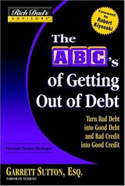 Cover of: Rich Dad's Advisors®: The ABC's of Getting Out of Debt: Turn Bad Debt into Good Debt and Bad Credit into Good Credit (Rich Dad's Advisors)