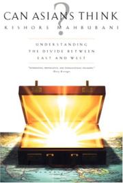 Cover of: Can Asians Think? Understanding the Divide Between East and West by Kishore Mahbubani
