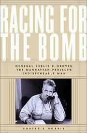 Cover of: Racing for the bomb: General Leslie R. Groves, the Manhattan Project's indispensable man