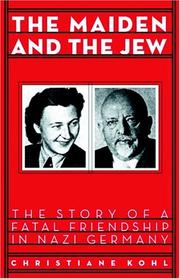Cover of: Maiden & the Jew: The Story of a Fatal Friendship in Nazi Germany