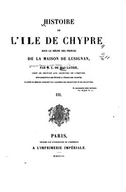 Cover of: Histoire de l'île de Chypre sous le règne des princes de la maison de Lusignan