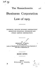 Cover of: The Massachusetts Business Corporation Law of 1903: Covering Private ...