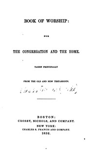 Cover of: Book of Worship: For the Congregation and the Home, Taken Principally from the Old and New ... by Church of the Disciples (Boston, Mass .), James Freeman Clarke