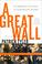 Cover of: A Great Wall