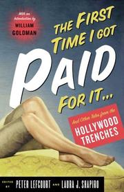 Cover of: The first time I got paid for it-- writers' tales from the Hollywood trenches by edited by Peter Lefcourt & Laura J. Shapiro for The Writers Guild Foundation ; with a foreword by William Goldman.