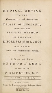 Cover of: Medical advice to the consumptive and asthmatic people of England | Philip Stern