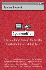 Cover of: Cyberselfish: A Critical Romp through the Terribly Libertarian Culture of High Tech