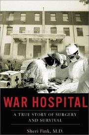 Cover of: War hospital: a true story of surgery and survival