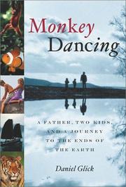 Cover of: Monkey dancing: a father, two kids, and a journey to the ends of the Earth