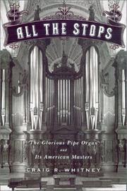 Cover of: All the Stops: The Glorious Pipe Organ and Its American Masters