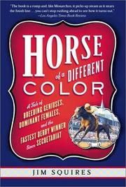 Cover of: Horse of a Different Color: A Tale of Breeding Geniuses, Dominant Females, and the Fastest Derby Winner Since Secretariat