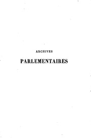 Cover of: Archives parlementaires de 1787 à 1860 recueil complet des débats législatifs et politiques des ...