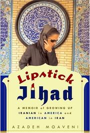Cover of: Lipstick Jihad: A Memoir of Growing Up Iranian in America and American in Iran