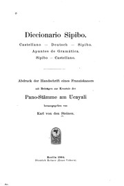 Cover of: Diccionario sipibo. by Abdruck der handschrift eines franziskaners, mit beiträgen zur kenntnis der Pano-stämme am Ucayali, hrsg. von Karl von den Steinen.