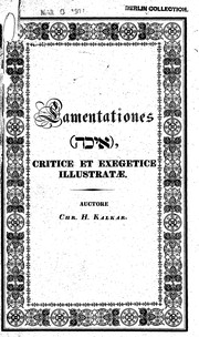 Cover of: Lamentationes ... critice et exegetice illustratae cum praemissis disputationibus historico-criticis tribus by quam ... publice defendere conabitur C.A.H. Kalkar ...