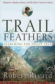 Cover of: Trail of feathers: searching for Philip True