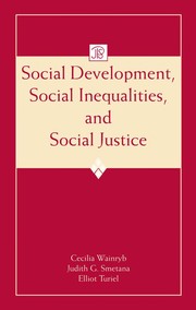 Cover of: Social development, social inequalities, and social justice by [edited by] Cecilia Wainryb, Judith G. Smetana, Elliot Turiel.
