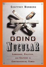 Cover of: Going nucular: language, politics, and culture in confrontational times