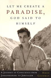 Cover of: Let me create a paradise, God said to himself: a journey of conscience from Johannesburg to Jerusalem