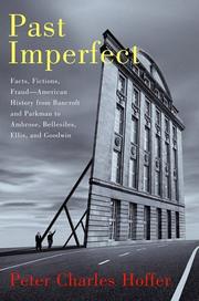 Cover of: Past imperfect: facts, fictions, fraud--American history from Bancroft and Parkman to Ambrose, Bellesiles, Ellis, and Goodwin