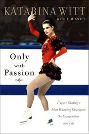 Cover of: Only with passion: figure skating's most winning champion on competition and life