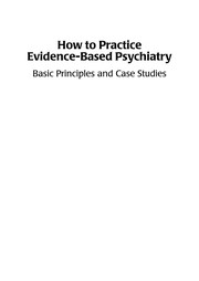 Cover of: How to practice evidence-based psychiatry: basic principles and case studies