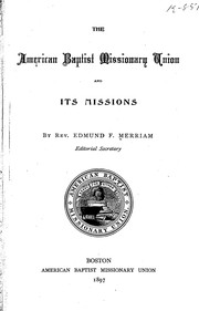 Cover of: The American Baptist Missionary Union and its missions by Edmund Franklin Merriam