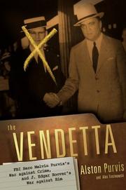 Cover of: The vendetta: FBI hero Melvin Purvis's war against crime, and J. Edgar Hoover's war against him
