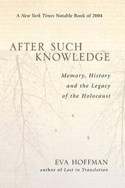 Cover of: After Such Knowledge: Memory, History, and the Legacy of the Holocaust