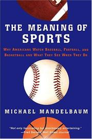 Cover of: The Meaning Of Sports: Why Americans Watch baseball, Football, and Basketball and What They See When They Do.