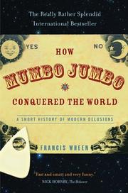 Cover of: How Mumbo-jumbo Conquered The World by Francis Wheen