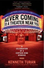 Cover of: Never Coming to A Theater Near You by Kenneth Turan