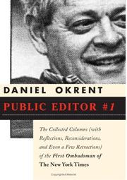 Cover of: Public Editor Number One: The Collected Columns (with Reflections, Reconsiderations, and Even a Few Retractions) of the First Ombudsman of The New York Times