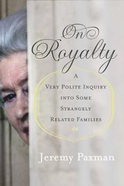 Cover of: On Royalty: A Very Polite Inquiry Into Some Strangely Related Families