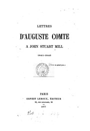 Cover of: Lettres inédites de John Stuart Mill à Auguste Comte by Auguste Comte, John Stuart Mill, Lucien Lévy-Bruhl