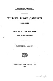 Cover of: William Lloyd Garrison, 1805-1879: the story of his life told by his ...