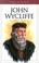 Cover of: John Wycliffe