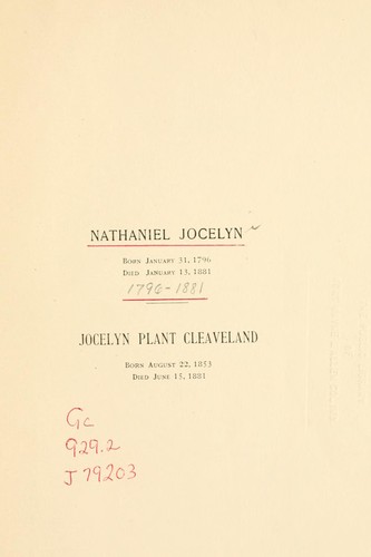 Nathaniel Jocelyn, born Jan. 31, 1796, died Jan. 13, 1881 ; Jocelyn Plant Cleaveland, born Aug. 22, 1853, died June 15, 1881. by 