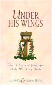 Cover of: Under His Wings: What I Learned from God While Watching Birds