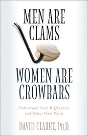 Cover of: MEN ARE CLAMS, WOMEN ARE CROWBARS by David Clarke