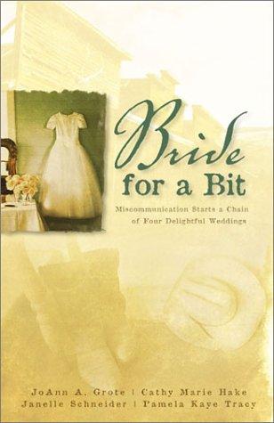 A bride for a bit by JoAnn A. Grote ... [et al.].
